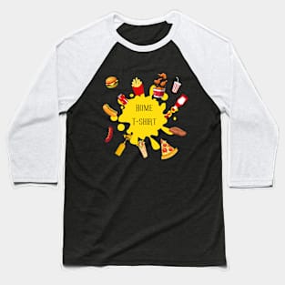 home t-shirt, fast food, food T-shirt Baseball T-Shirt